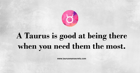 a-taurus-is-good-at-being-there-when-you-need-them-the-most