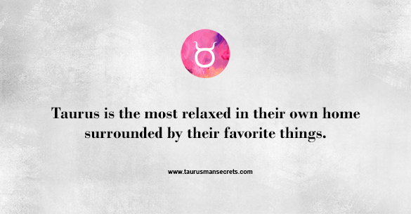 taurus-is-the-most-relaxed-in-their-own-home-surrounded-by-their-favorite-things