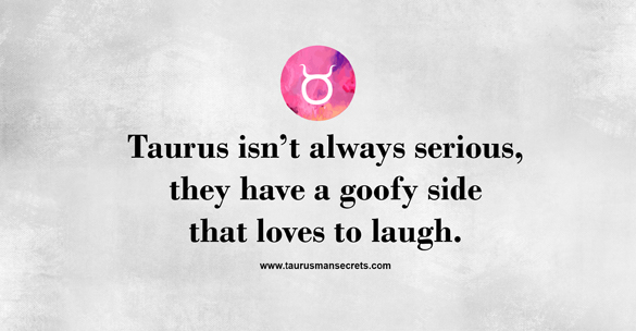 taurus-isnt-always-serious-they-have-a-goofy-side-that-loves-to-laugh
