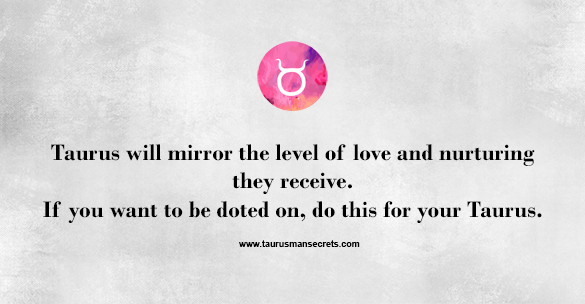 taurus-will-mirror-the-level-of-love-and-nurturing-they-receive