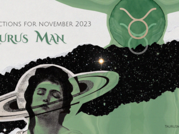 Taurus Man Predictions For November 2023
